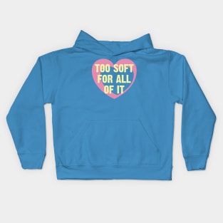 Too Soft Of All Of It Kids Hoodie